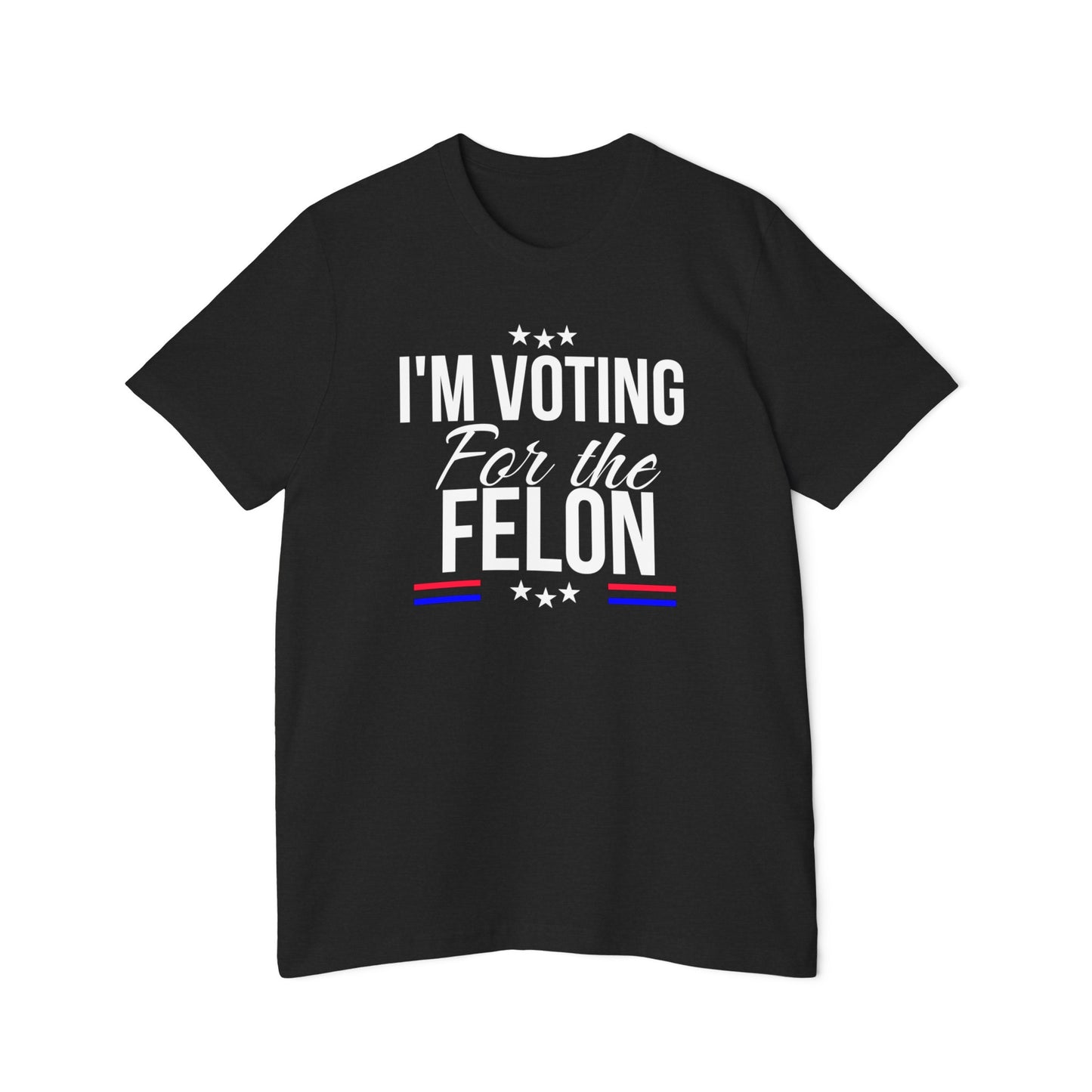 Black T-shirt featuring bold white text that reads 'I'M VOTING For the FELON' with red and blue accents and stars above and below the text