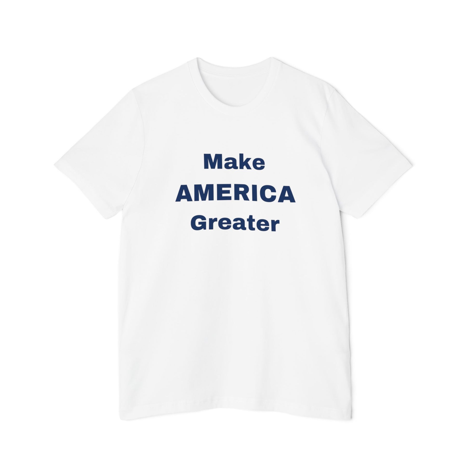 White T-shirt with the slogan 'Make AMERICA Greater' printed in bold navy letters across the front