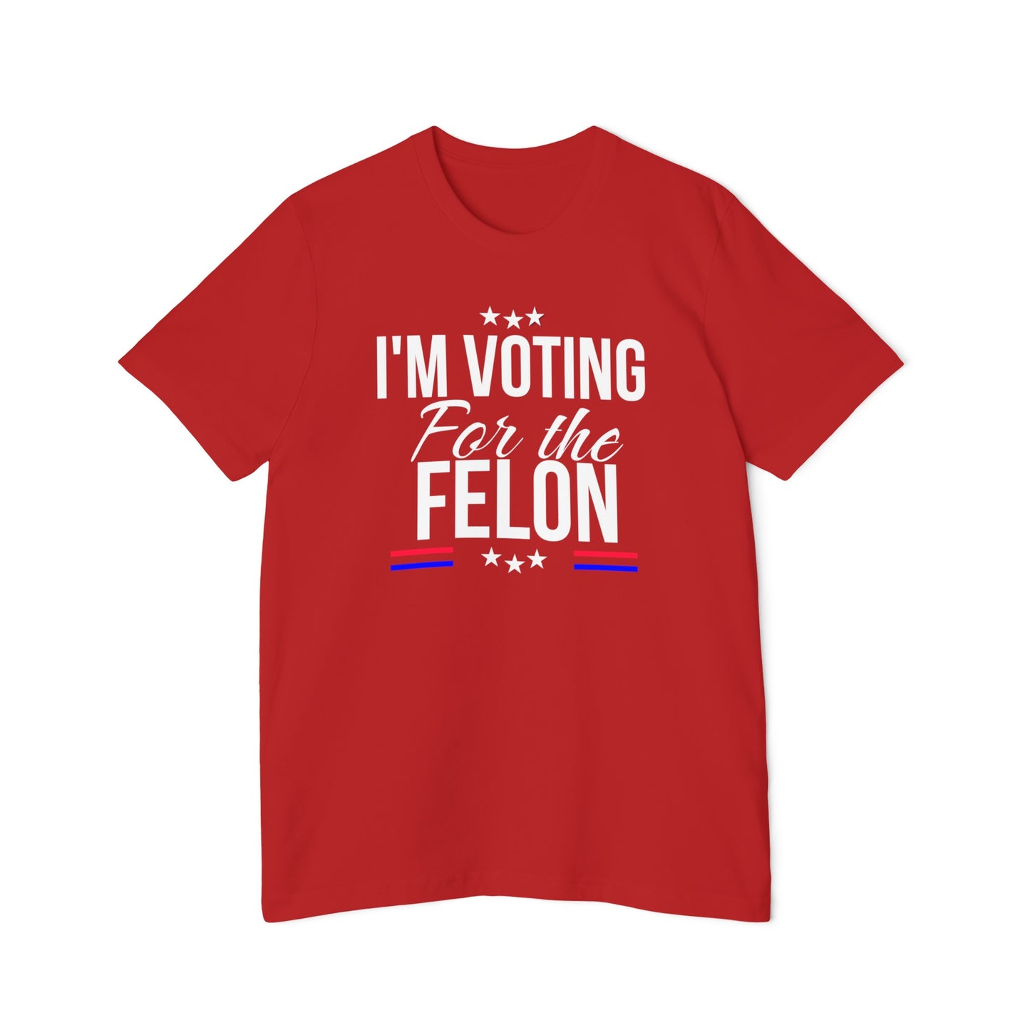 Red T-shirt featuring bold white text that reads 'I'M VOTING For the FELON' with red and blue accents and stars above and below the text