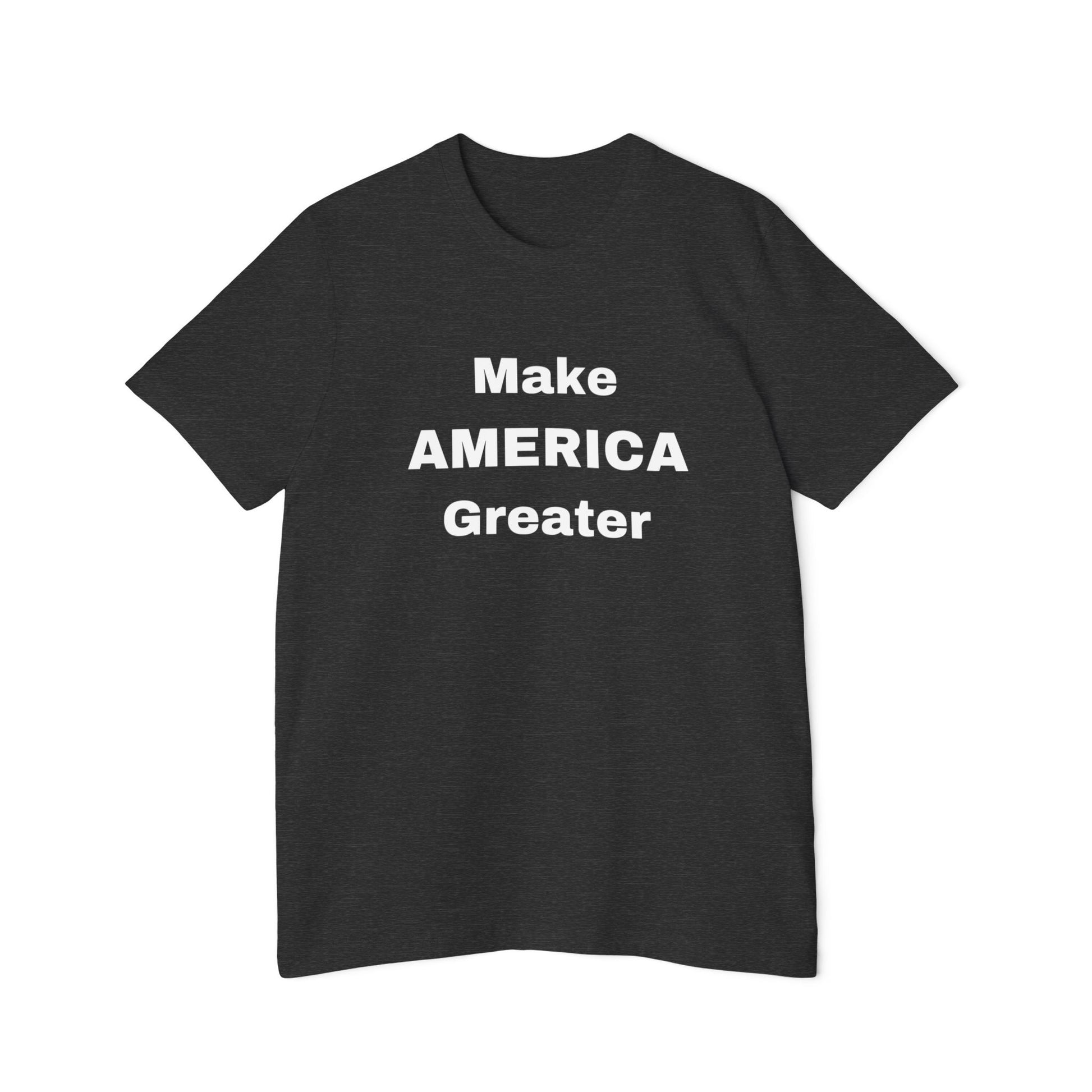 Dark gray T-shirt with the slogan 'Make AMERICA Greater' printed in bold white letters across the front