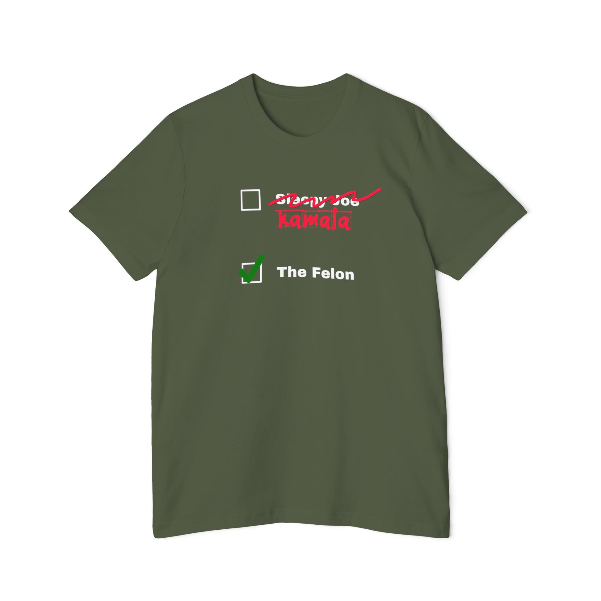 Military green T-shirt featuring a humorous design with two checkboxes. The first checkbox, next to crossed-out text 'Sleepy Joe' and 'Kamala' in red, is empty. The second checkbox, next to the text 'The Felon' in white, has a green checkmark