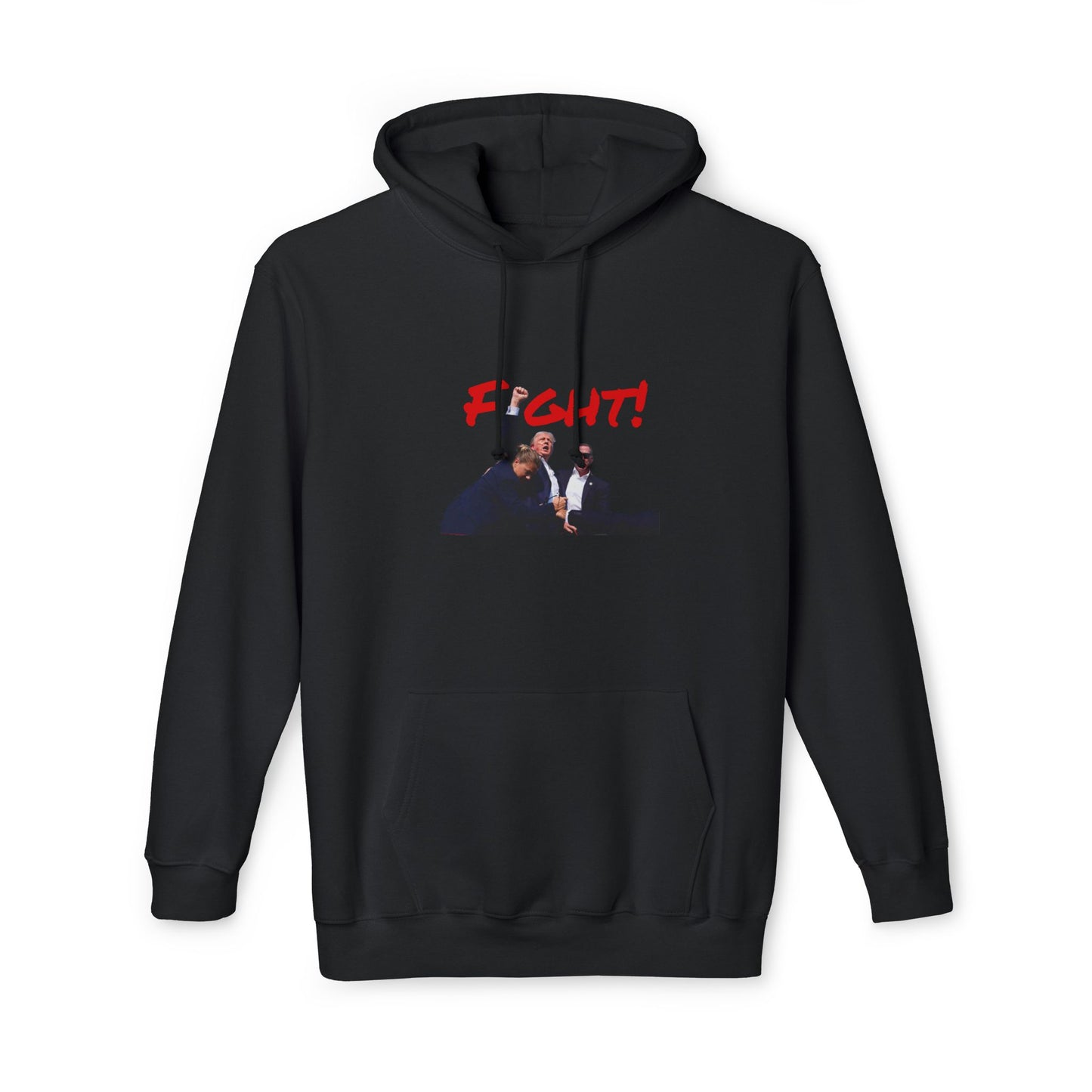 Black Hoodie featuring an image of Donald Trump with security agents, with the words 'FIGHT!' in bold red text above the image